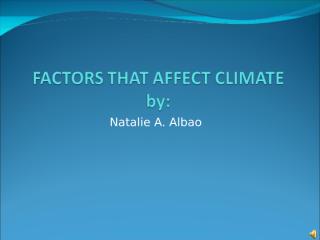 FACTORS THAT AFFECT CLIMATE.pps