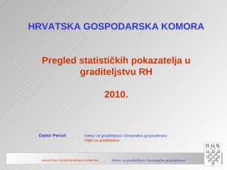 PREZENTACIJA, Pregled statističkih pokazatelja u graditeljstvu RH, 2010, Travanj 2011.ppt