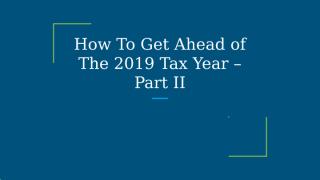 How To Get Ahead of The 2019 Tax Year – Part II.pptx