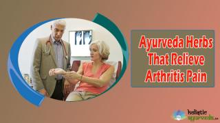 Ayurveda Herbs That Relieve Arthritis Pain And Swelling.pptx